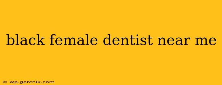 black female dentist near me