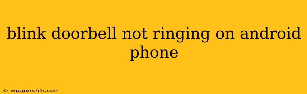 blink doorbell not ringing on android phone