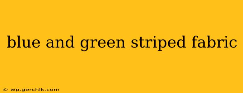 blue and green striped fabric