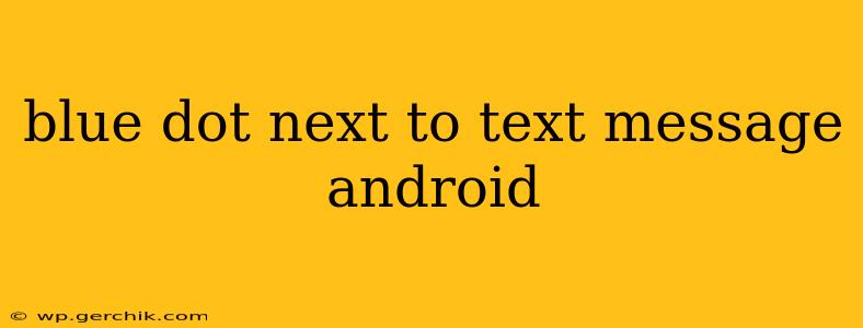 blue dot next to text message android