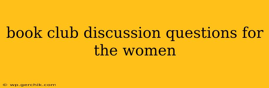 book club discussion questions for the women