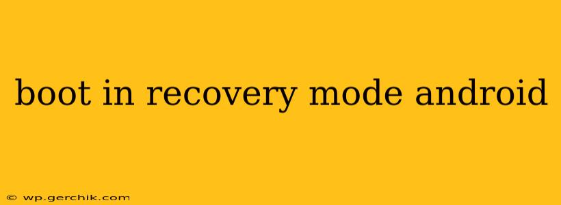 boot in recovery mode android