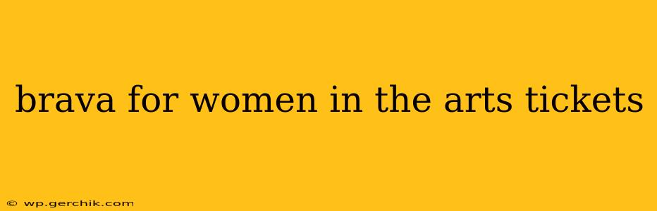 brava for women in the arts tickets