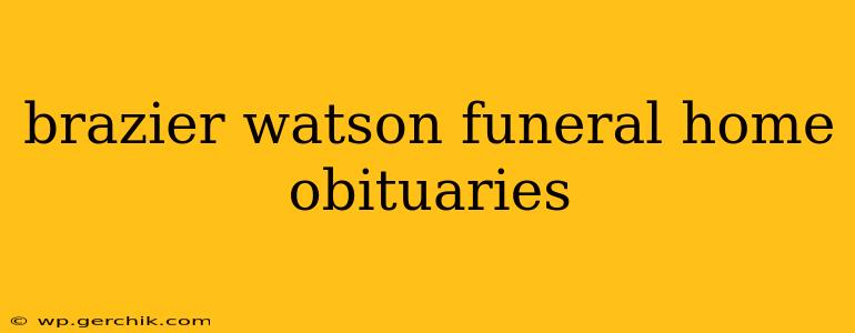 brazier watson funeral home obituaries