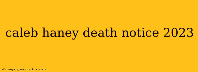 caleb haney death notice 2023