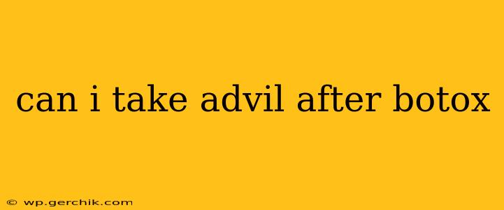can i take advil after botox