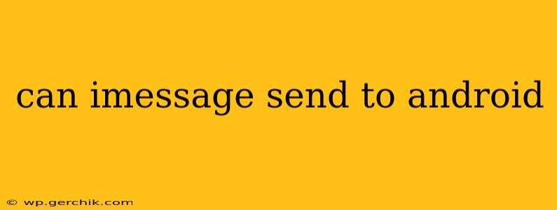 can imessage send to android