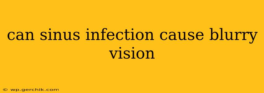 can sinus infection cause blurry vision