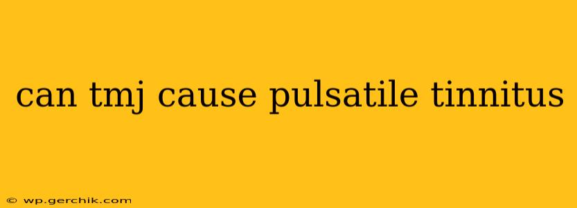 can tmj cause pulsatile tinnitus