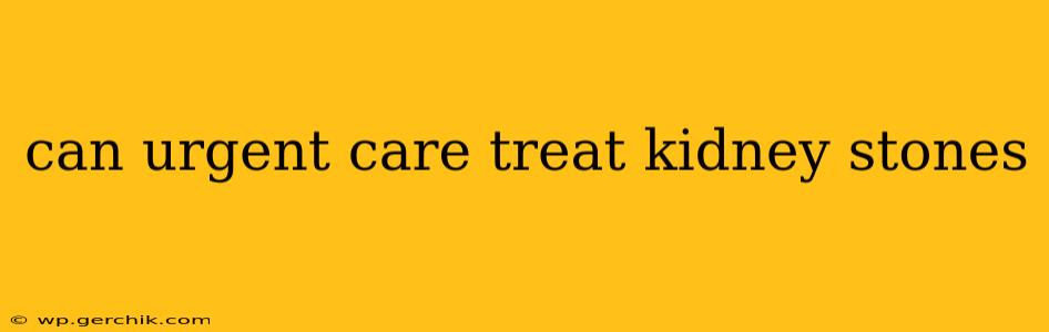 can urgent care treat kidney stones