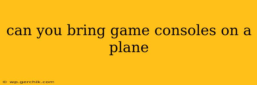 can you bring game consoles on a plane