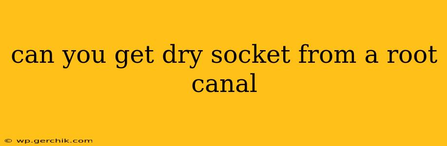 can you get dry socket from a root canal