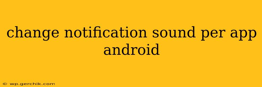 change notification sound per app android