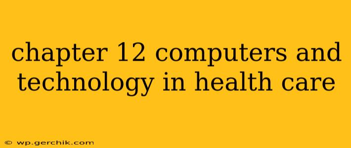 chapter 12 computers and technology in health care