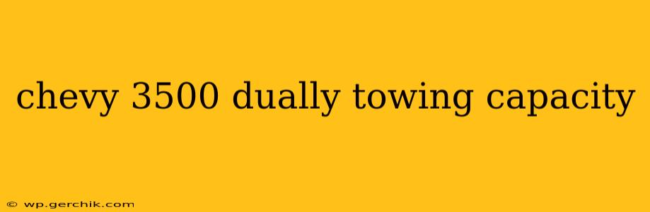 chevy 3500 dually towing capacity