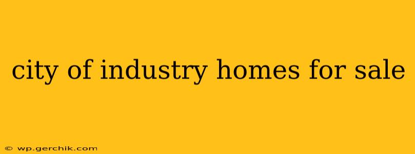 city of industry homes for sale