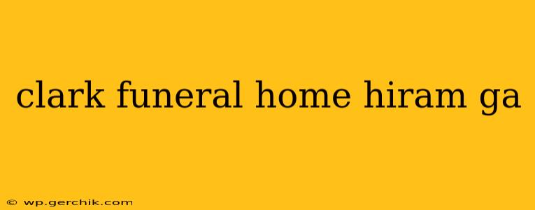clark funeral home hiram ga