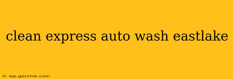 clean express auto wash eastlake