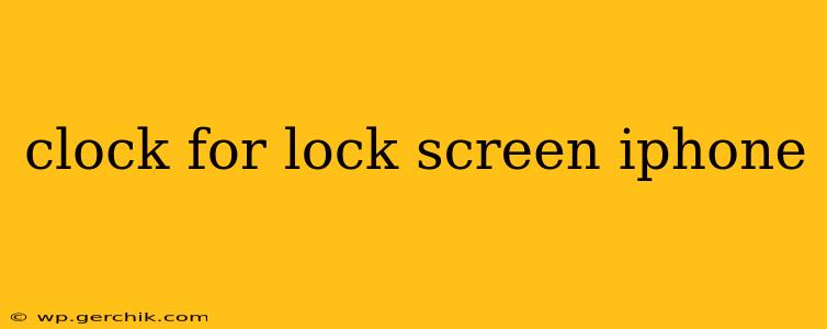 clock for lock screen iphone