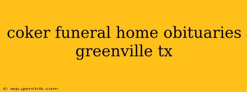 coker funeral home obituaries greenville tx