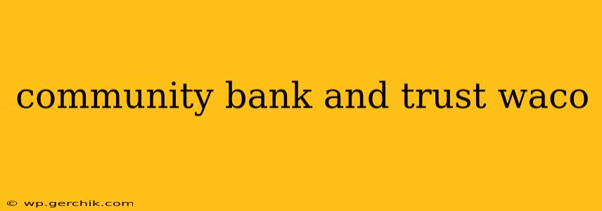 community bank and trust waco