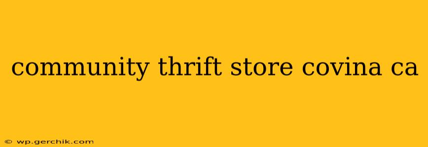 community thrift store covina ca
