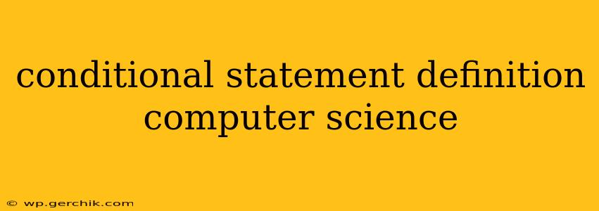 conditional statement definition computer science