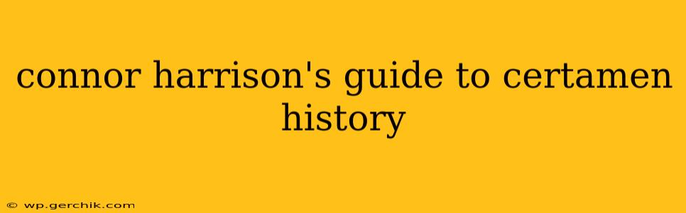 connor harrison's guide to certamen history