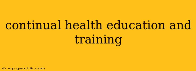 continual health education and training