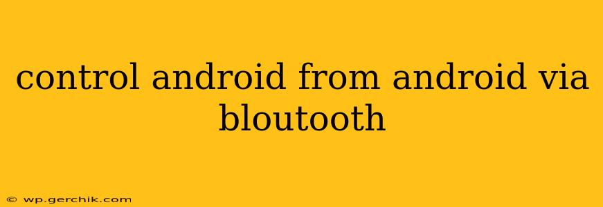 control android from android via bloutooth