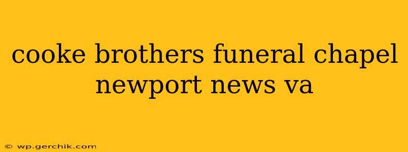 cooke brothers funeral chapel newport news va