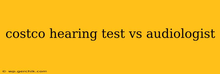 costco hearing test vs audiologist