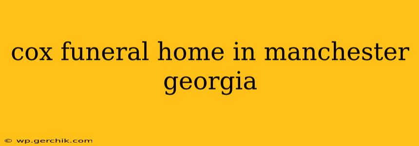 cox funeral home in manchester georgia