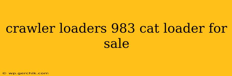 crawler loaders 983 cat loader for sale