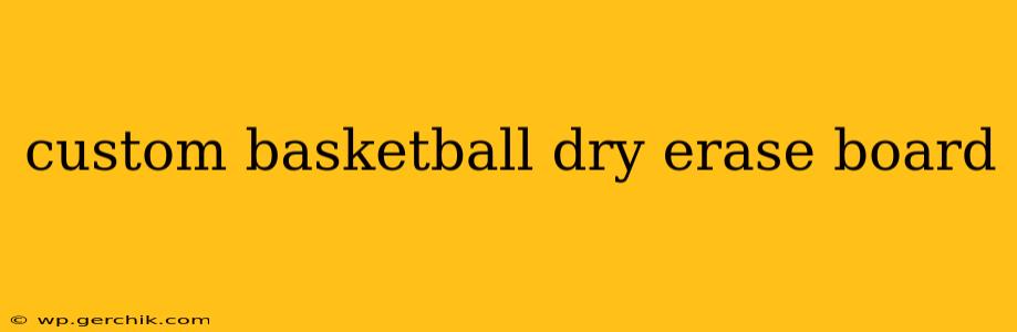 custom basketball dry erase board