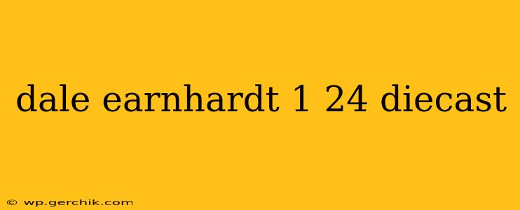 dale earnhardt 1 24 diecast