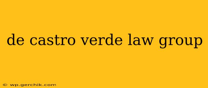 de castro verde law group