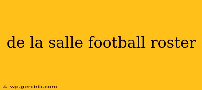 de la salle football roster