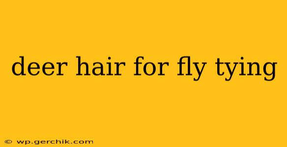 deer hair for fly tying