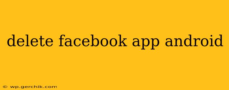 delete facebook app android