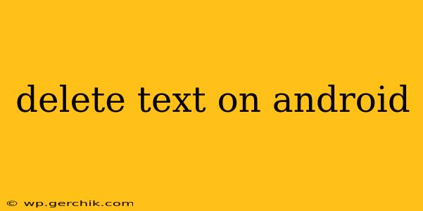 delete text on android