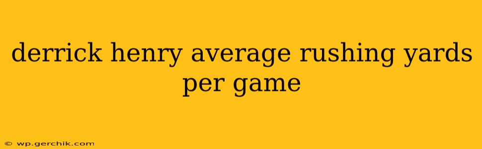 derrick henry average rushing yards per game