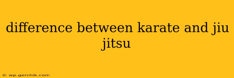 difference between karate and jiu jitsu