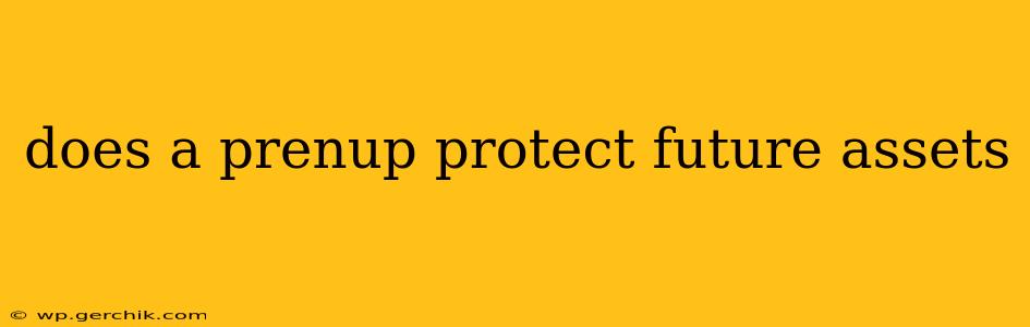 does a prenup protect future assets