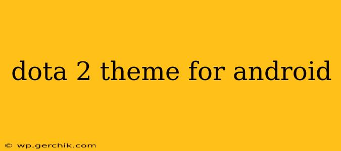dota 2 theme for android