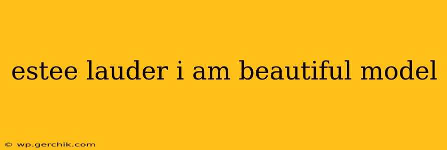estee lauder i am beautiful model