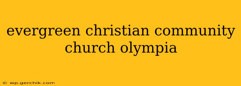 evergreen christian community church olympia