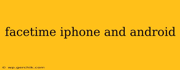 facetime iphone and android