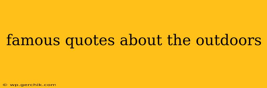 famous quotes about the outdoors