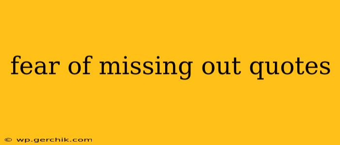 fear of missing out quotes